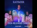 NEW RAYMER 2026 VOLUME 1 HITLIST ONLY RELEASED SONGS MIXTAPE Pazvinoremaupcomingsong