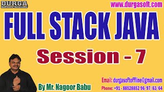 FULL STACK JAVA tutorials || Session - 7 || by Mr. Nagoor Babu On 17-05-2023 @4PM IST