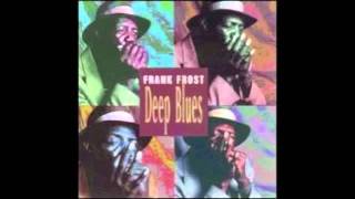 Video thumbnail of "Frank Frost - Ride With Your Daddy Tonight"