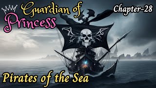 Guardian of Princess, Chapter-28, Pirates of the Sea