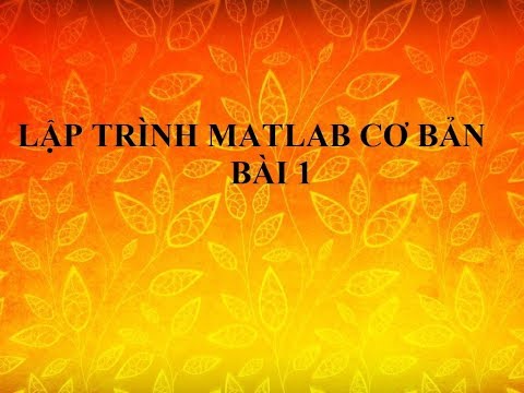 Lập trình Matlab cơ bản Bài 1