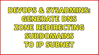 DevOps & SysAdmins: Generate DNS zone redirecting subdomains to IP subnet