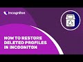 How to restore deleted profiles in Incogniton