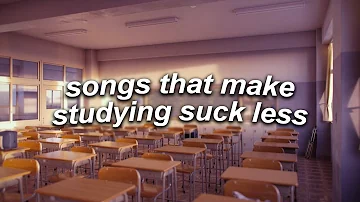 a playlist of songs that make studying suck less