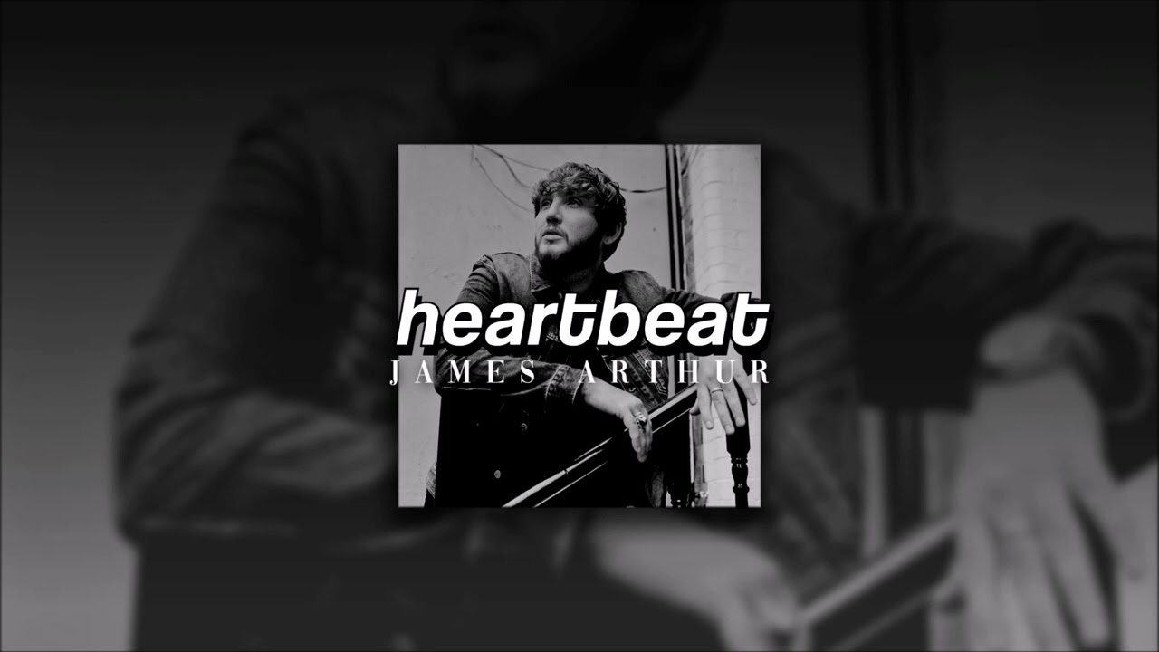 James Arthur, Heartbeat | sped up |