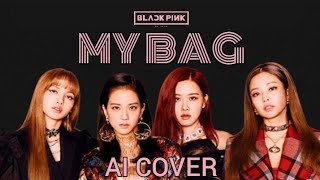 BLACKPINK - 'MY BAG' AI COVER M/V [ORIGINAL BY G(I-DLE)]