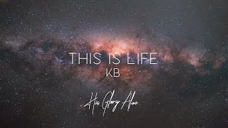 KB - This Is Life (Lyric Video)