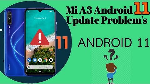 Android 11 Update Problems On Mi A3 😡🤬😡