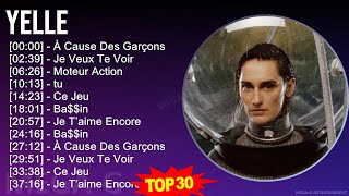 Yelle 2024 MIX Best Songs - À Cause Des Garçons, Je Veux Te Voir, Moteur Action, tu