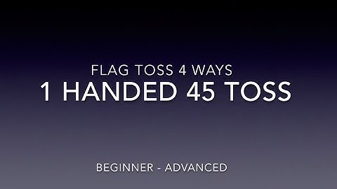 Flag - 1 Handed 45 Toss 4 Ways