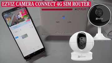 How to Connect 4G SIM Router WiFi to EZVIZ Security Camera and Add to EZVIZ App