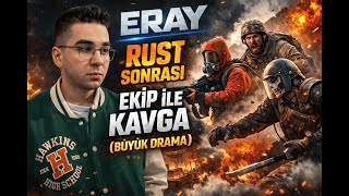 ERAY | "RUST SONRASI EKİP İLE KAVGA" (BÜYÜK DRAMA)