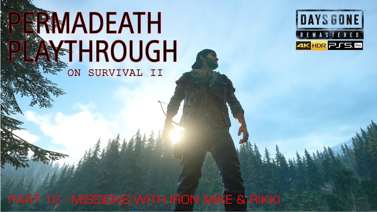 Days Gone Remastered / PERMADEATH PLAYTHROUGH ON SURVIVAL II, PART 12 - MISSIONS WITH MIKE & RIKKI