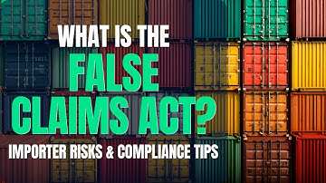 What Is the False Claims Act? Importer Risks & Compliance Tips