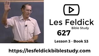 627 - Les Feldick Bible Study - Lesson 1 Part 3 Book 53 - James 1:1-2