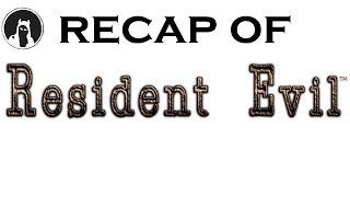 Recap of Resident Evil (RECAPitation)