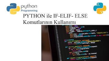 Python ile If-elif- else komutlarının Kullanımı - Tutorial 4