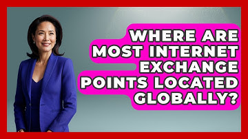 Where Are Most Internet Exchange Points Located Globally? | Internet Infrastructure Explained News
