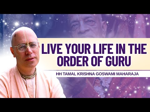 Live Your Life in the Order of Guru || HH Tamal Krishna Goswami Maharaja || SB 1.2.25