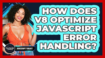 How Does V8 Optimize JavaScript Error Handling? - JavaScript Toolkit