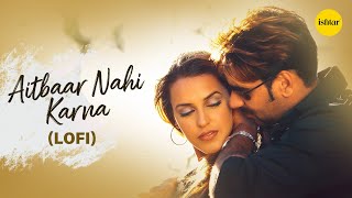 Aitbaar Nahi Karna | LO-Fi Remix | Abhijeet & Sadhana Sargam | Qayamat | Ajay Devgan & Neha Dhupia