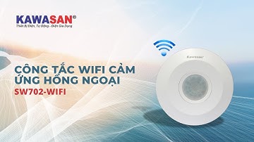 Giới Thiệu | Công Tắc WIFI Cảm Ứng Hồng Ngoại KAWASAN | SW702-WIFI