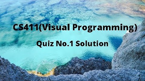 CS411 (Visual Programming) Quiz No.1 Solution Spring 2021