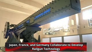 Japan, France, and Germany Collaborate to Develop Railgun Technology