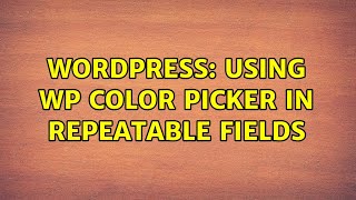 Wordpress: Using WP Color Picker in Repeatable Fields (2 Solutions!!)
