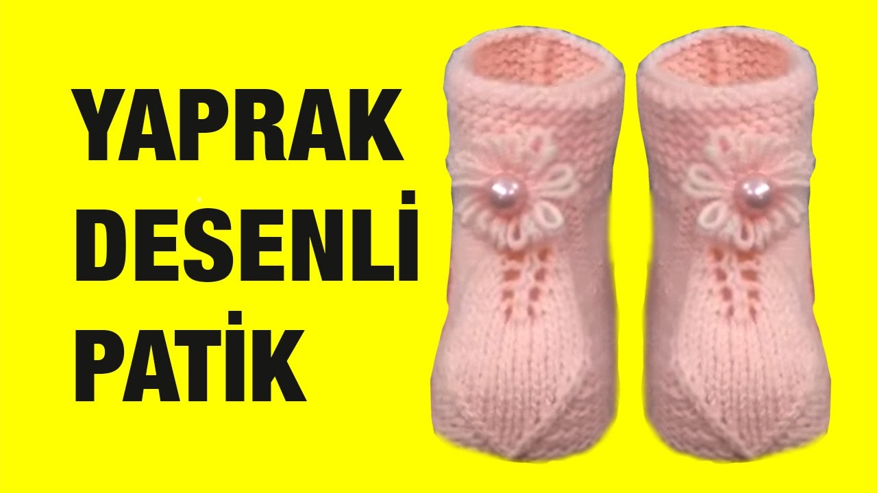 Örgüden Yaprak Desenli Patik Yapımı - Bebek Patiği