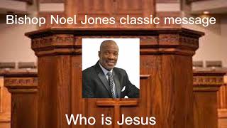 Bishop Noel Jones who is Jesus