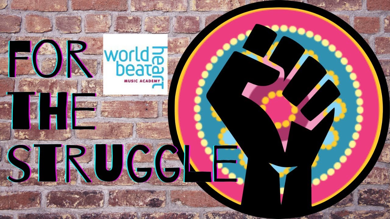 World Heart Beat Music Academy presents "For The Struggle"