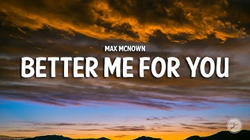 Thumbnail of Max McNown - Better Me For You (Brown Eyes) [Lyrics]