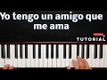 como tocar yo tengo un amigo que me ama Tutorial piano | Tutorial piano coros algres