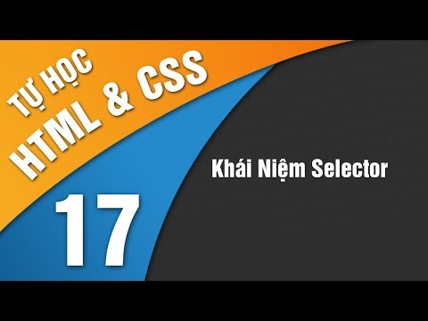 Tự Học HTML & CSS - Bài 17 Khái niệm selector