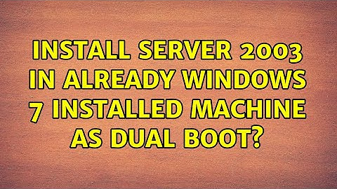Install server 2003 in already windows 7 installed machine as dual boot?