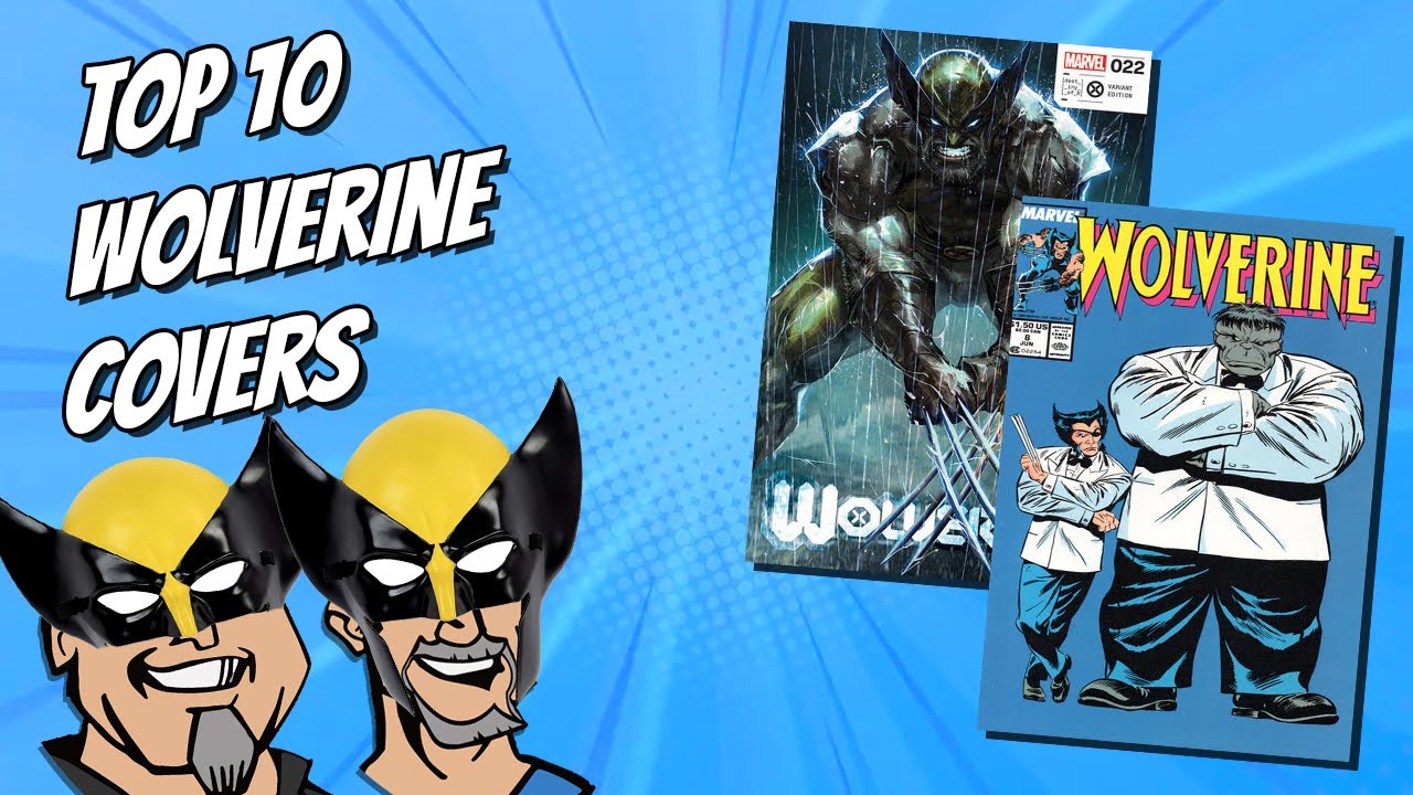Top 10 Wolverine Comic Covers - Chris and Walt's Top 10 Show