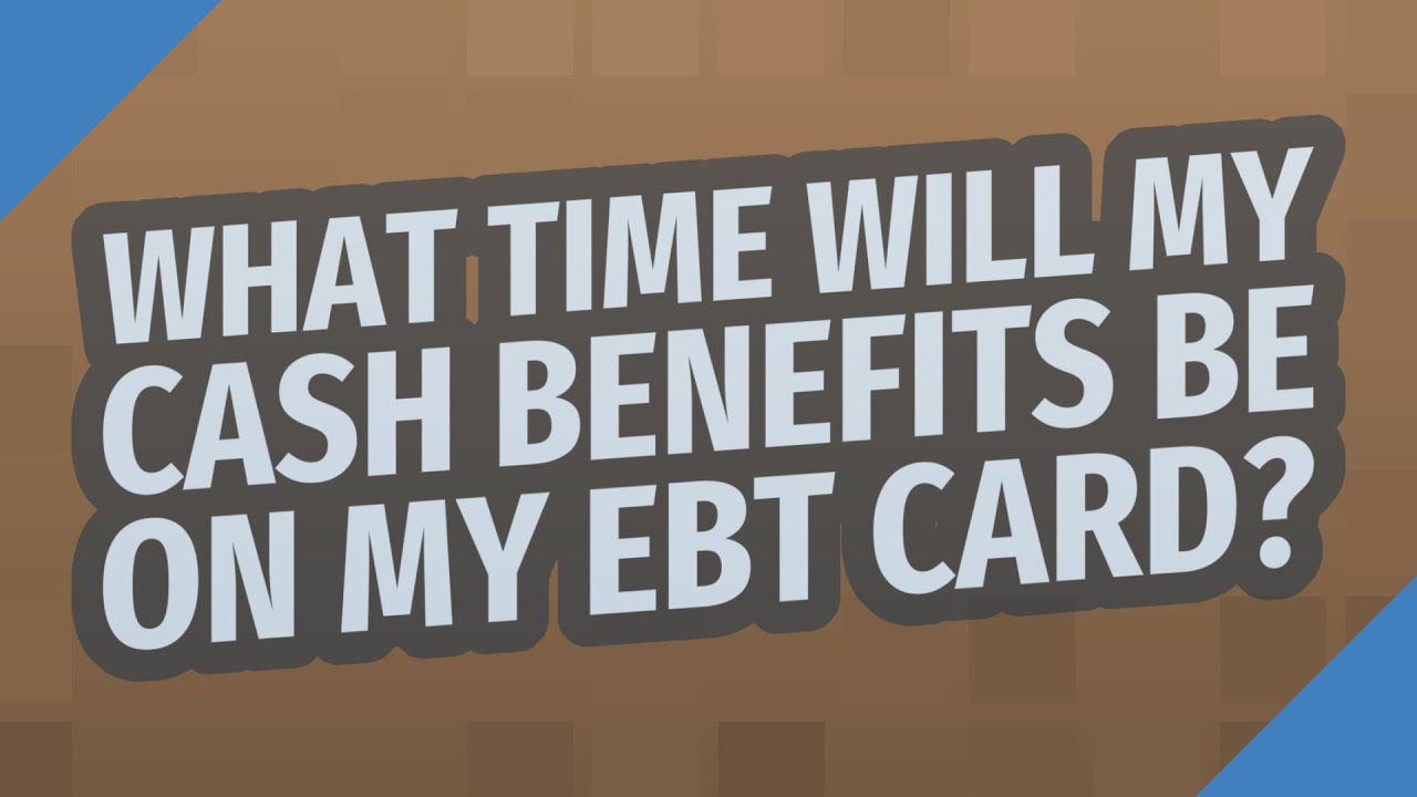 What time will my cash benefits be on my EBT card? YouTube