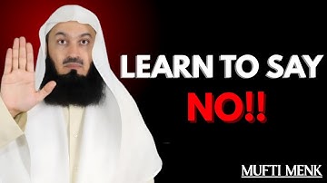 LEARN TO SAY NO | Protect Your Peace & Set Boundaries | By Mufti Menk