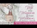 The wife the warrior and the wedding conference with david e taylor