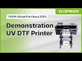 Demonstration Ecofreen UV DTF PRINTER at Fespa Amsterdam