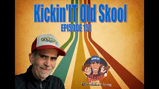 Kickinit Old Skool - Episode 151! - Lets Talk