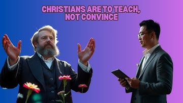 We are to Teach, not Convince