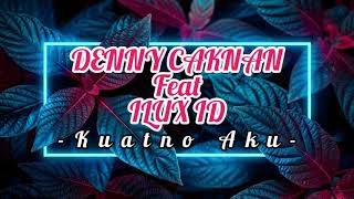 #dennycaknan#ilux#kuatnoaku#lirik#Abimusik DENNY CAKNAN ft ILUX ID - KUATNO AKU (LIRIK)