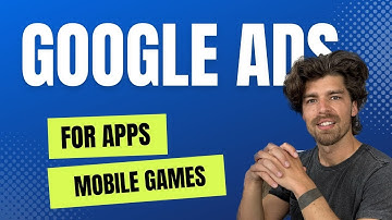 Google Ads Tutorial for apps & mobile games