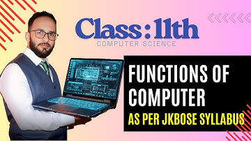 Functions of a Computer | Class 11 Computer Science JKBOSE/NCERT