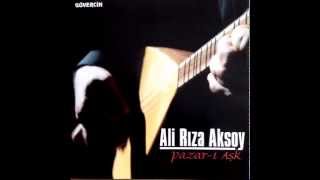 Ali Rıza Aksoy - Şu Dünyanın Esbabını Söylerim    Resimi