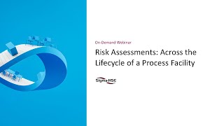 Risk Assessments: Across the Lifecycle of a Process Facility