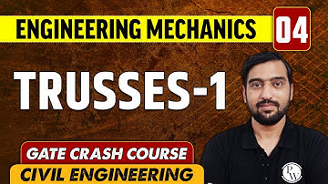 Engineering Mechanics 04 l Trusses-1 l Civil Engineering | GATE Crash Course