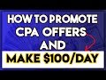 How To Promote CPA Offers & Make $100/Day In 2019 [GUARANTEED]